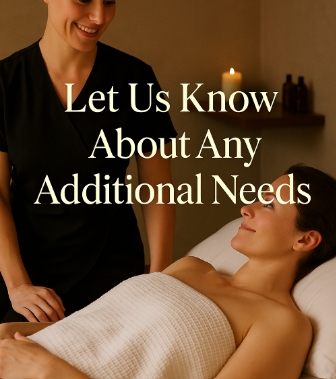 Let us know about any additional needs before the appointment